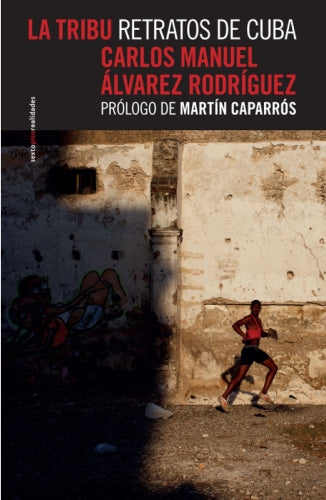 LA TRIBU RETRATOS DE CUBA - Carlos Manuel Álvarez Rodríguez