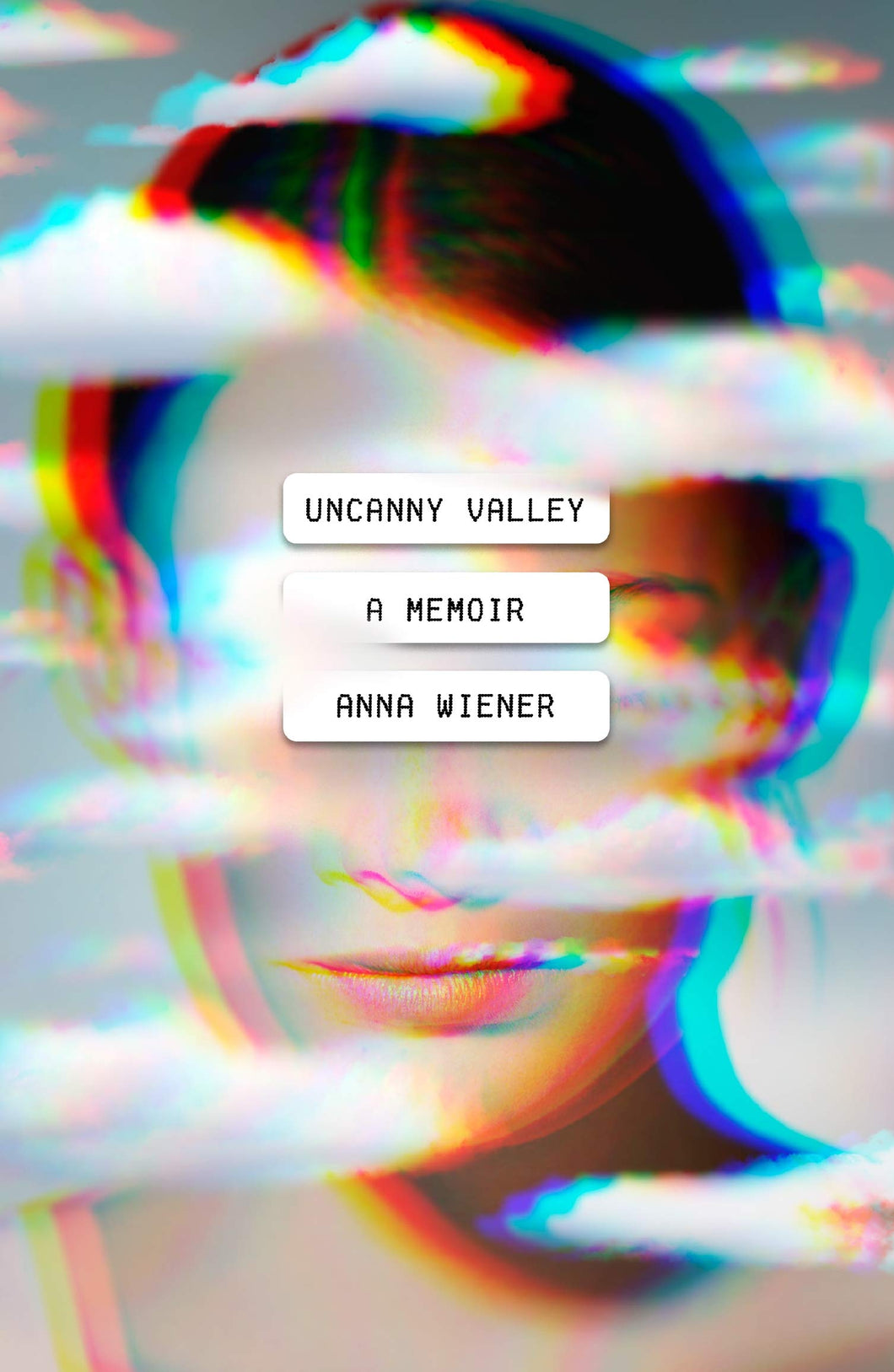 UNCANNY VALLEY: A MEMOIR - Anna Wiener