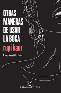 OTRAS MANERAS DE USAR LA BOCA - Rupi Kaur