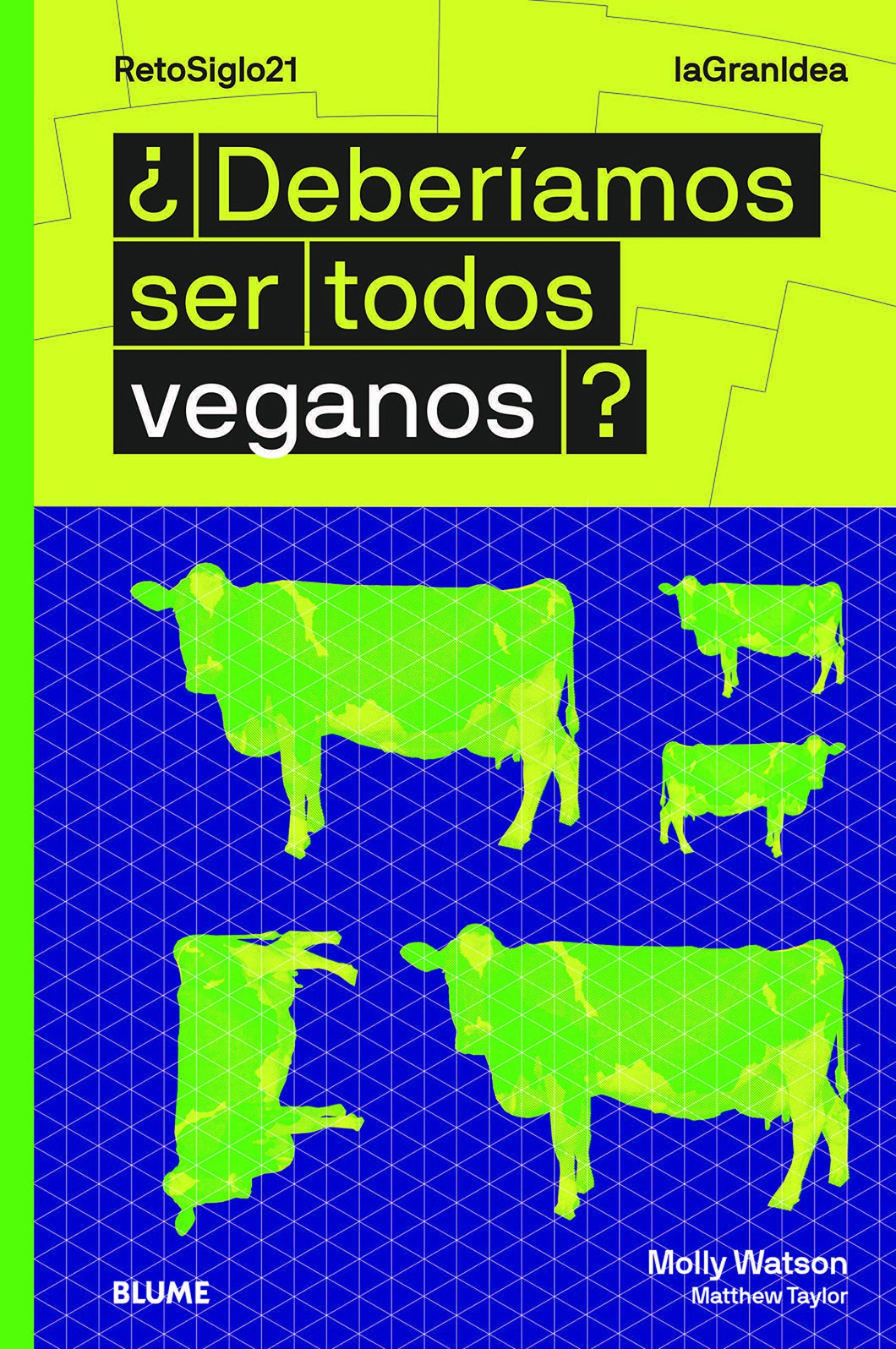 ¿DEBERÍAMOS SER TODOS VEGANOS? Molly Watson y Matthew Taylor