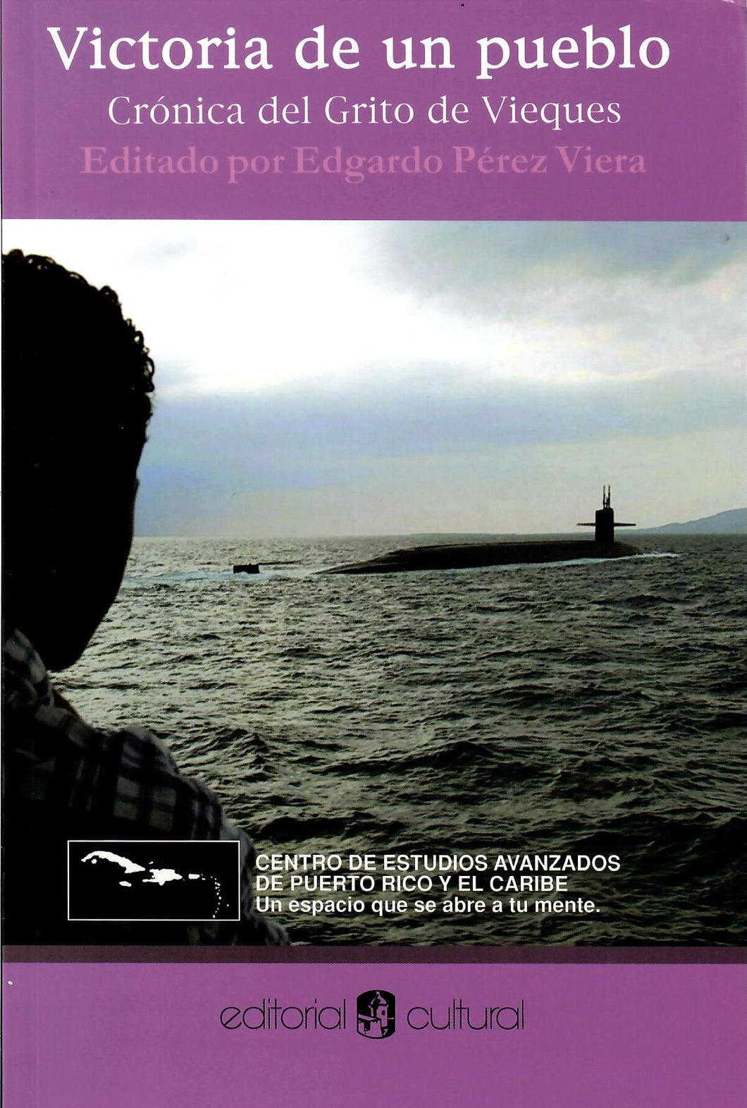 VICTORIA DE UN PUEBLO: CRÓNICA DEL GRITO DE VIEQUES - Editado por Edgardo Pérez Viera