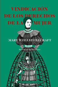 VINDICACIÓN DE LOS DERECHOS DE LA MUJER - Mary Wollstonecraft - Ilustrado por Aitana Carrasco