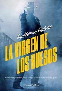 LA VIRGEN DE LOS HUESOS - Guillermo Galván