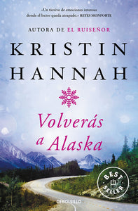 VOLVERÁS A ALASKA - Kristin Hannah