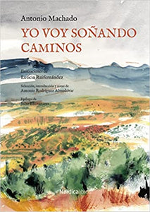 YO VOY SOÑANDO CAMINOS - Antonio Machado