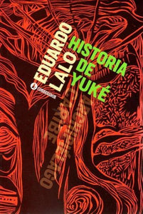HISTORIA DE YUKE - Eduardo Lalo